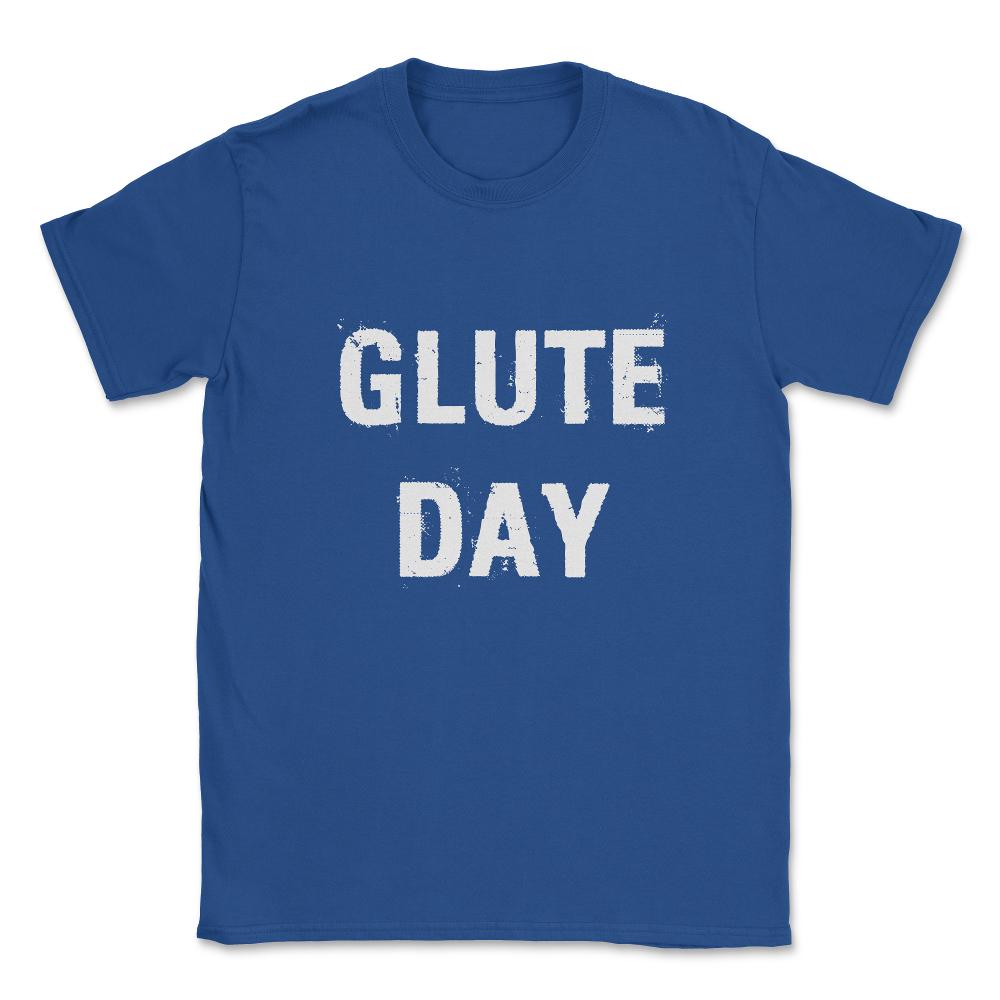 Glute Day Unisex T-Shirt - Royal Blue