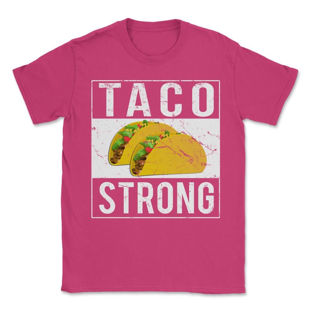 Taco Strong Unisex T-Shirt - Heliconia