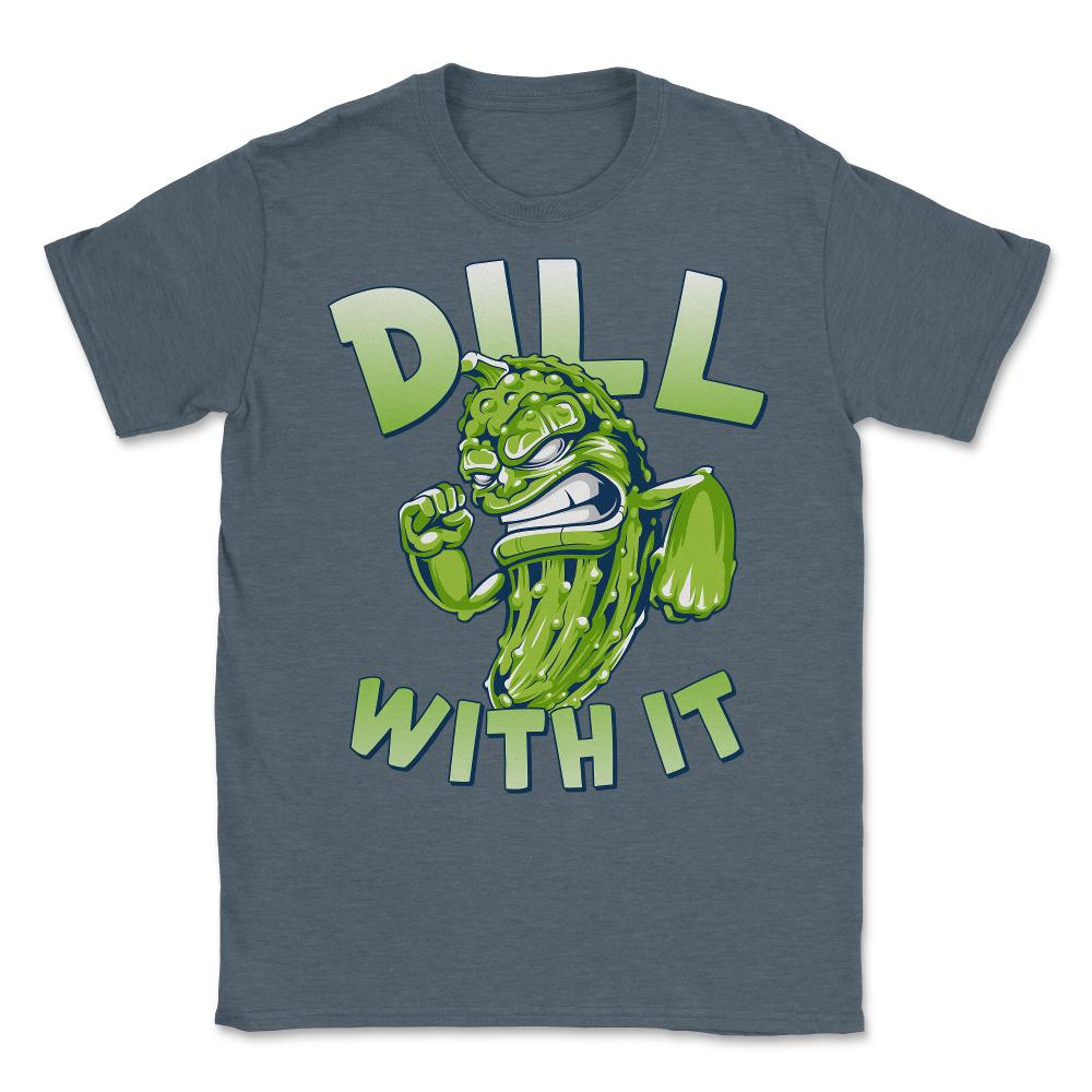 Dill With It Funny Pickle Unisex T-Shirt - Dark Grey Heather