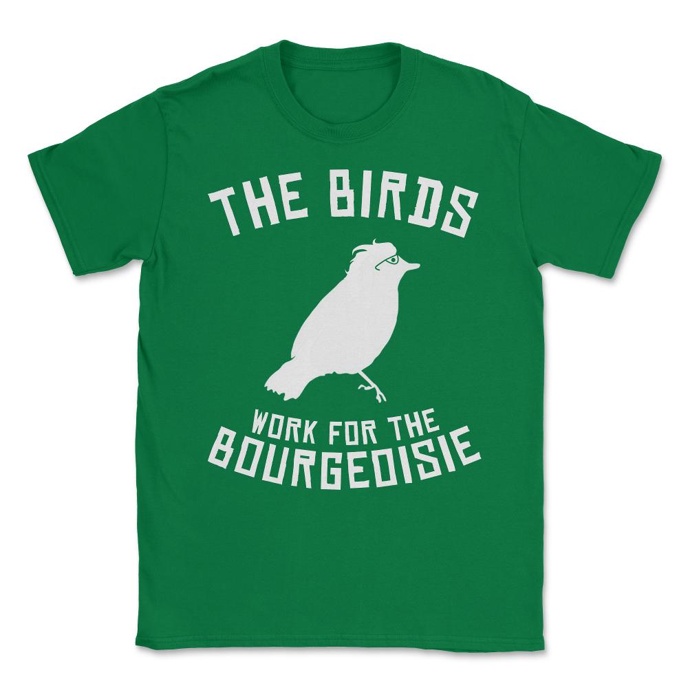 The Birds Work for the Bourgeoisie 1986 Robot Birds Unisex T-Shirt - Green