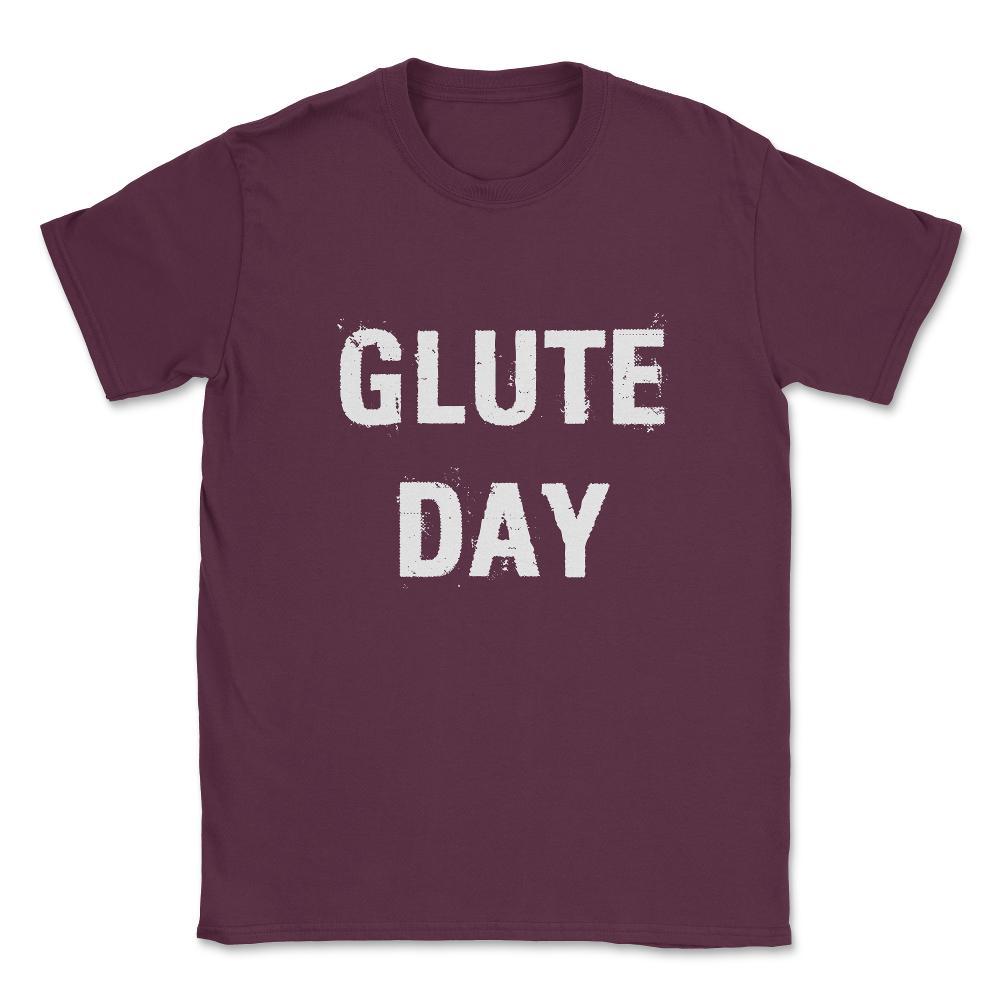 Glute Day Unisex T-Shirt - Maroon