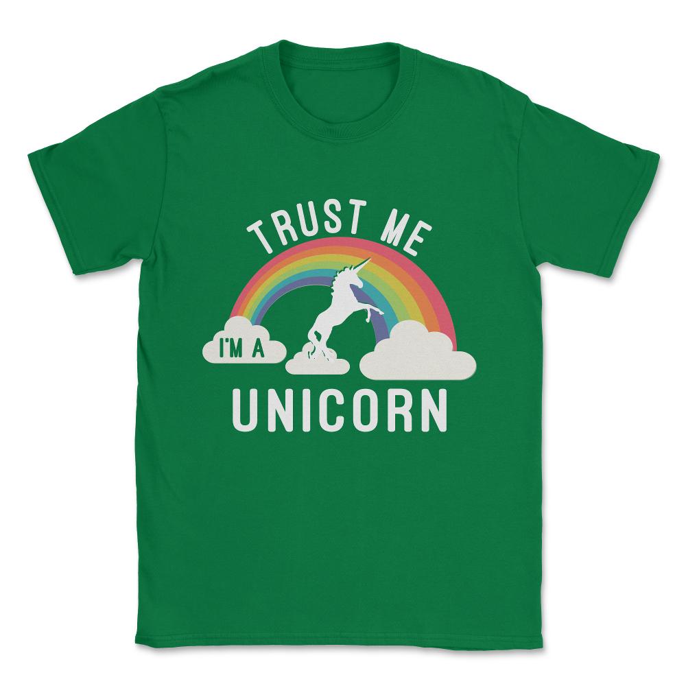 Trust Me I'm A Unicorn Unisex T-Shirt - Green