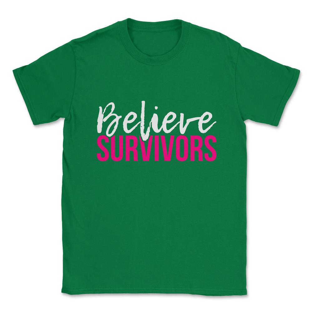 Believe Survivors Assault Awareness Unisex T-Shirt - Green