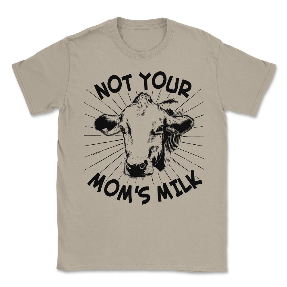 Not Your Mom's Milk Vegan Unisex T-Shirt - Cream