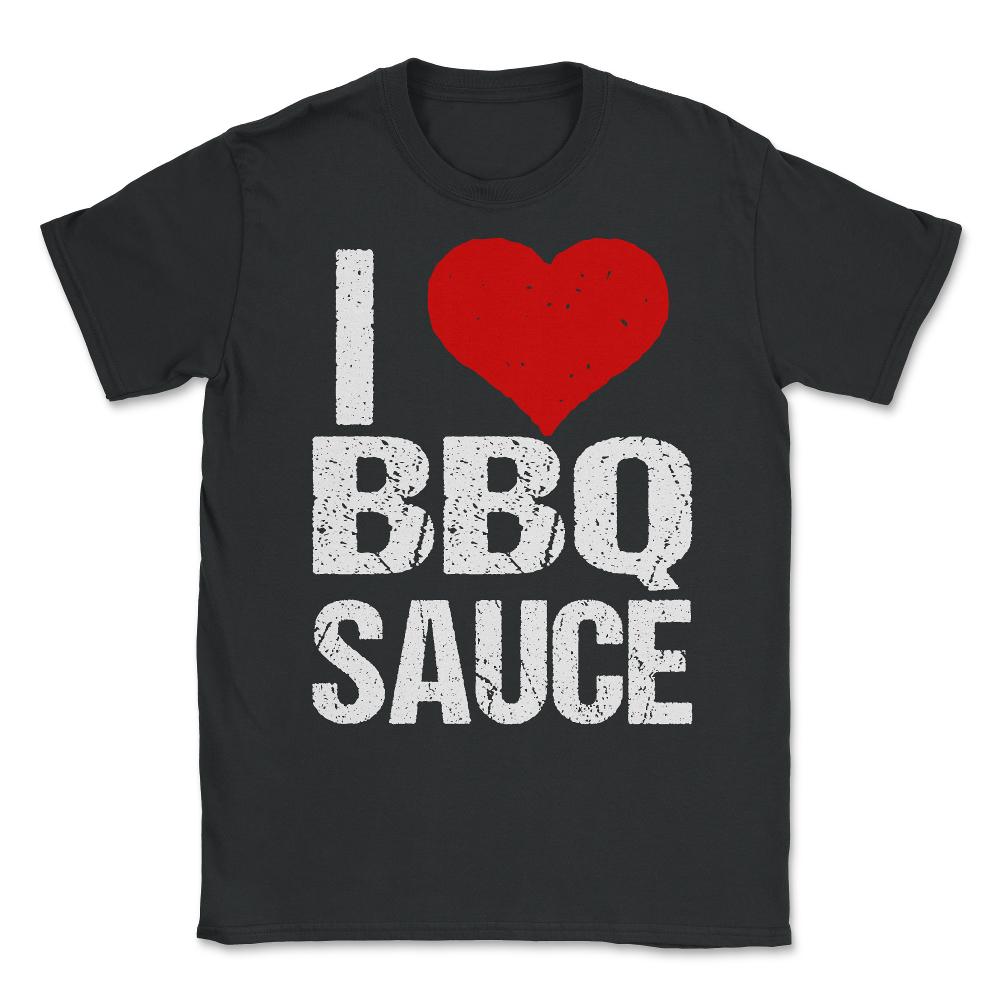 I Love BBQ Sauce Unisex T-Shirt - Black